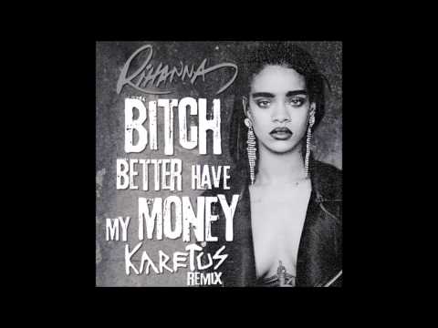 Bitch Better Have My Money (Sexy Ass Remix)