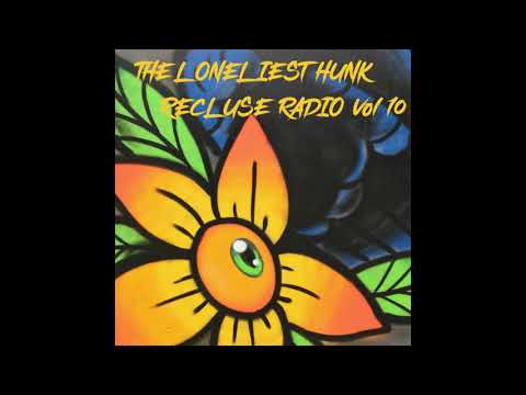 The Loneliest Hunk - Recluse Radio Vol 010 (YT Edit)
