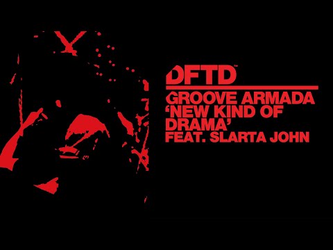 Groove Armada - New Kind Of Drama feat. Slarta John (Extended Mix)
