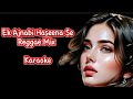 Ek Ajnabi Haseena Se Reggae Mix Karaoke
