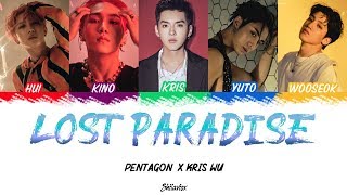 PENTAGON(펜타곤) feat. Kris Wu - &#39;Lost Paradise&#39; (Hip Hop Unit) Lyrics (Read Description)