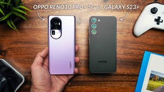 Oppo Reno10 Pro+ 5G vs Samsung Galaxy S23+ - Pay More, Get More?