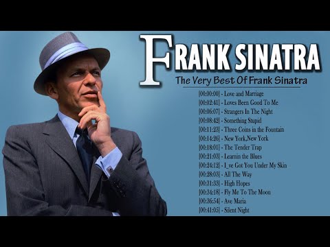 Frank Sinatra Greatest Hits - The Best Of Frank Sinatra -  Frank Sinatra Playlist Ever