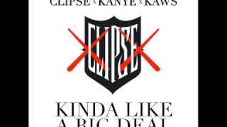 Clipse - Kinda Like a Big Deal featuring Kanye West