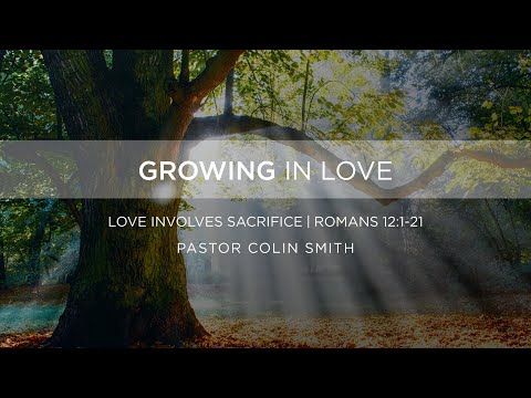 Love Involves Sacrifice, Pastor Colin Smith —The Orchard Barrington