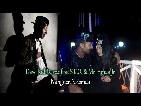 Dave Kid Darex feat S.L.O. & Mr. Hmaa Jr - Nangnen Krismas (Official Music Video)