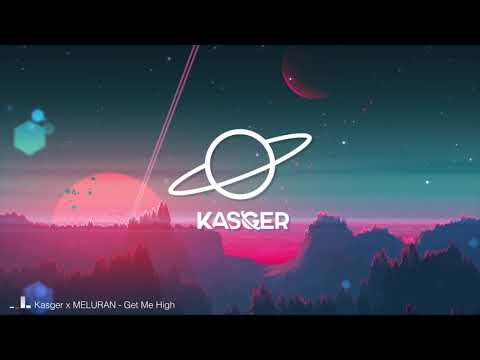 Kasger x MELURAN - Get Me High