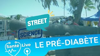 Santé Live #1 StreetScience enquête sur le prédiabète