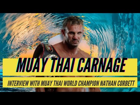 Nathan Carnage Corbett, Multiple Muay Thai World Champ, MMA, K1 & Martial Arts Legends #22