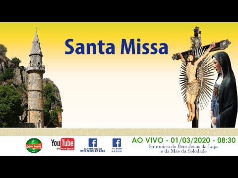 Santa Missa direto do Santuário do Bom Jesus da Lapa e da Mãe da Soledade - 01/03/2020 - 08h30