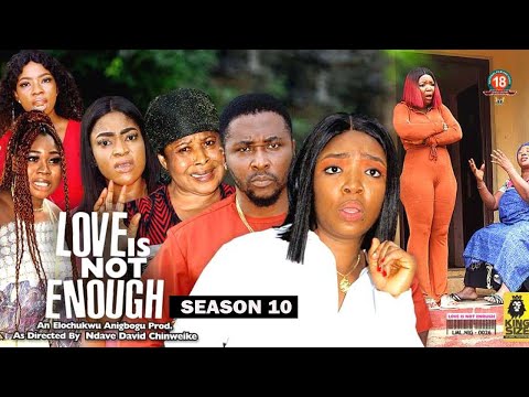 LOVE IS NOT ENOUGH (SEASON 10) {NEW TRENDING MOVIE} - 2022 LATEST NIGERIAN NOLLYWOOD MOVIES