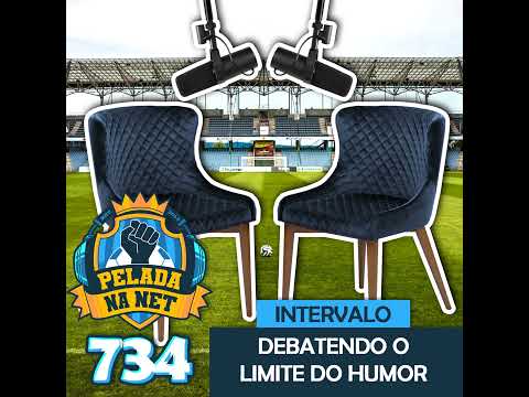 Pelada na Net #734 - Intervalo: Debatendo O Limite Do Humor