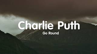 Charlie Puth - Go Round (Lyrics)
