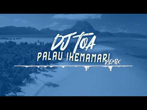 DJ TOA 19' - PALAU IKEMAMARI (REMIX)