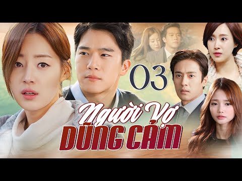 PHIM HÀN QUỐC | NGƯỜI VỢ DŨNG CẢM - Tập 03 | Trọn Bộ Phim Tâm Lý Tình Cảm Lồng Tiếng Mới 2025