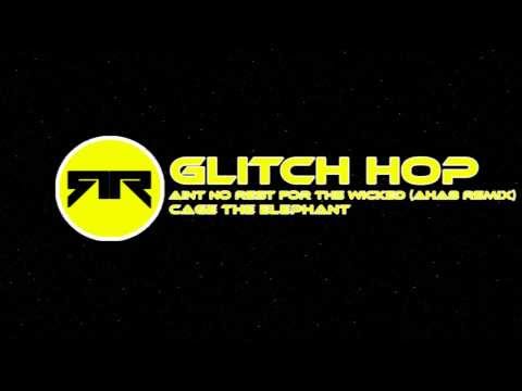 [Glitch Hop] Aint No Rest For The Wicked (Ahab Remix) - Cage The Elephant [Rendarr]