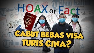 Hoax or Fact: Terkait Virus Corona,Pemerintah Cabut Bebas Visa Turis Cina?