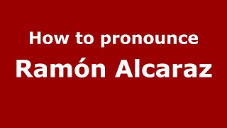 How to pronounce Ramón Alcaraz