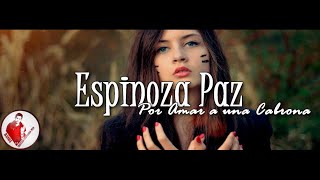 Espinoza Paz - Por Amar a una Cabrona [Vídeo Lyrics]ᴴᴰ [banda 2016]