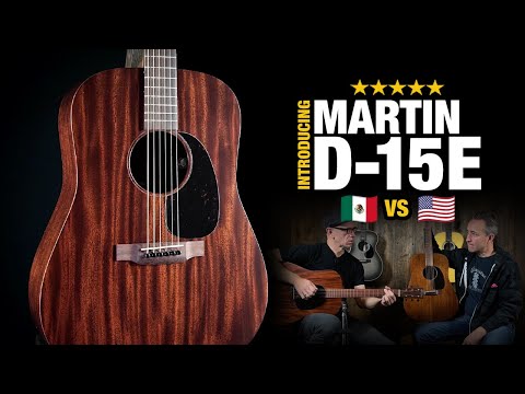 New Martin D-15E (as Compared to D15M) – Mexico vs USA