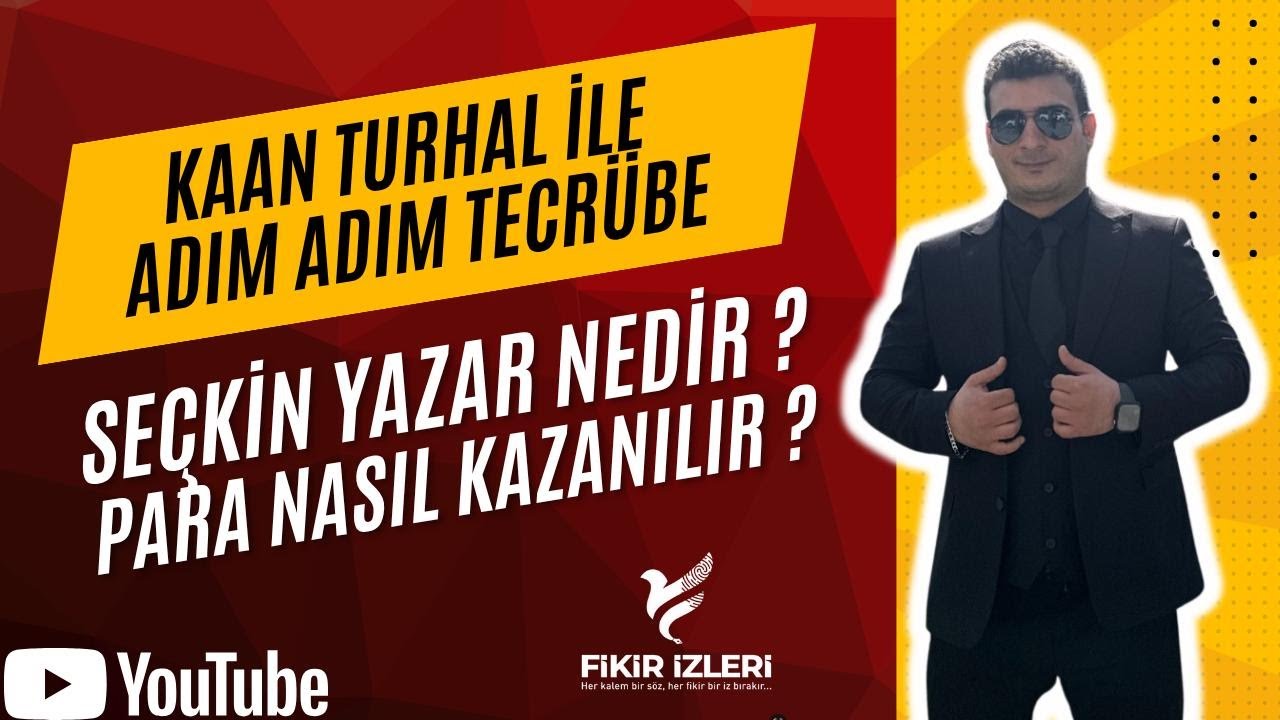 Seçkin yazar nedir ? Para nasıl kazanılır ? Kaan TURHAL ile Adım Adım Tecrübe