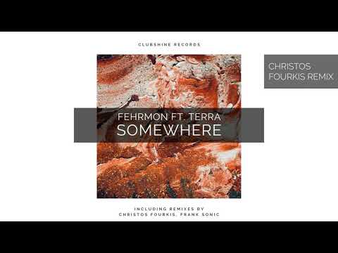 Fehrmon Ft. Terra - Somewhere (Christos Fourkis Remix)