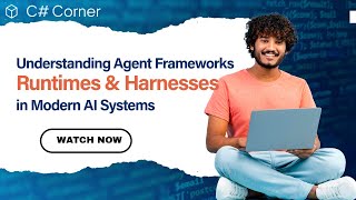 Understanding Agent Frameworks, Runtimes & Harnesses in Modern AI Systems