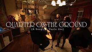 Quarter On The Ground ( A Song For Uncle Joe) Music Video