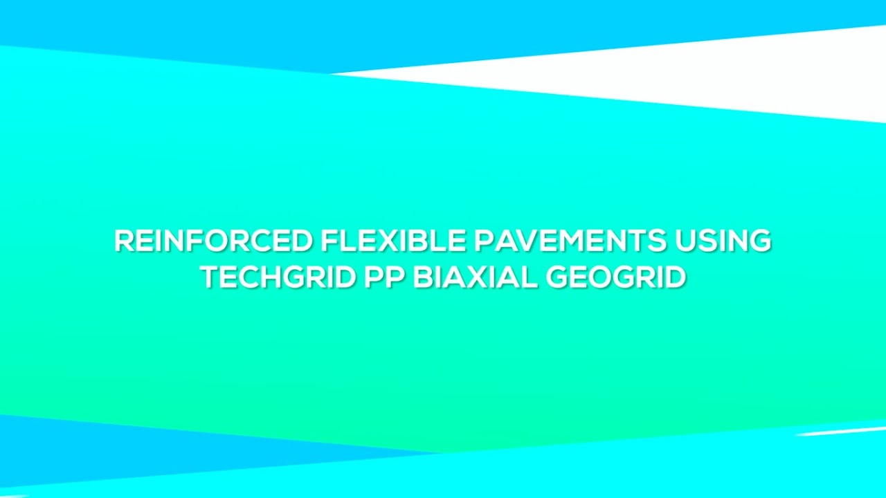 Reinforced Flexible Pavements using Techgrid PP Biaxial Geogrid