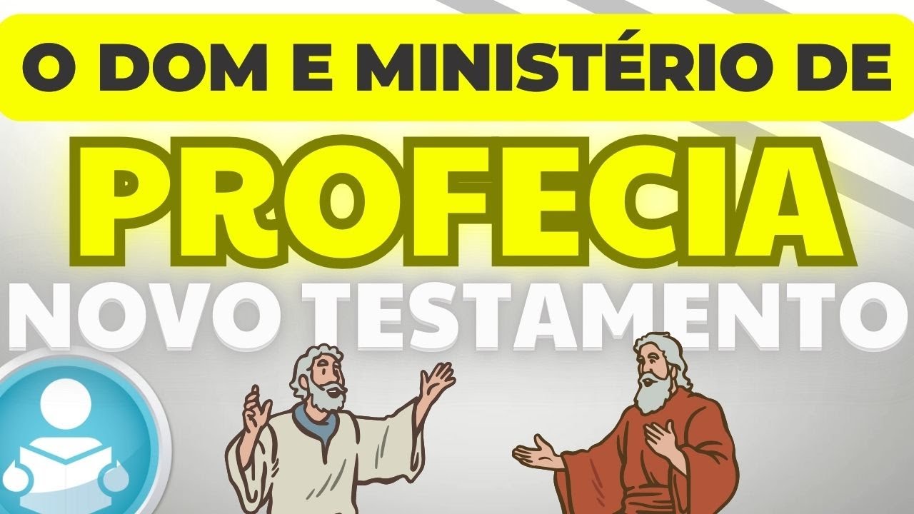 Os PROFETAS do Novo Testamento e o Dom de PROFECIA
