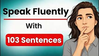 Speak English Fluently with Just 103 Sentences! (The Secret Native Speakers Use) 🗣️✨