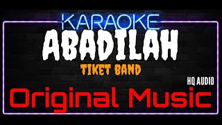 Download lagu Karaoke Abadilah ( Original Music ) HQ Audio - Tiket Band mp3
