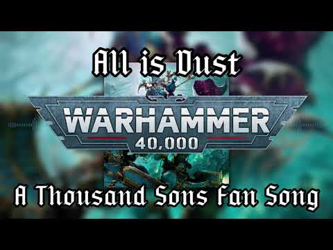 All is Dust - A Thousand Sons Fan Song [AI]