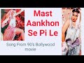 Mast Aankhon Se Pi Le Old Hot Song From 90 S Bollywood Movie