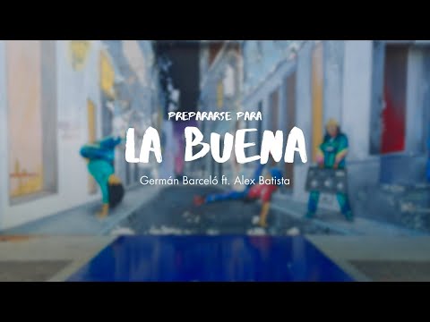 Germán Barceló feat. Alex Batista - Prepararse Para La Buena (Video Oficial)