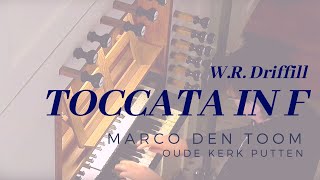 Toccata in f, W.R. Driffill | MARCO DEN TOOM, Bätz/Witte-orgel Putten