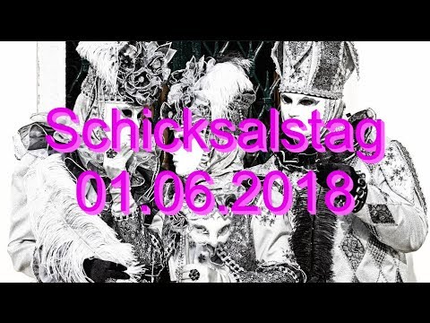 Schicksalstag: 01.06.2018