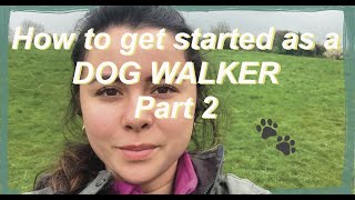 How to get started as a DOG WALKER : part 2