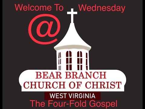Wednesday @ Bear Branch:   04 24 2024.  Lesson 74. The Four-Fold Gospel.