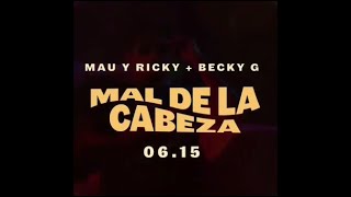 Mau y Ricky, Becky G - Mal De La Cabeza Video (teaser)
