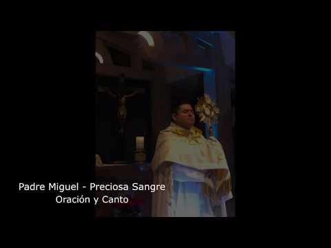 Padre Miguel - Preciosa Sangre (Oración y Canto)