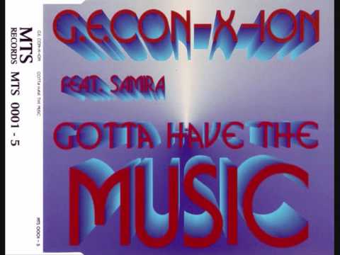G.E. Con-X-Ion Feat. Samira - Gotta Have The Music (Radio Mix) (1995)