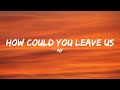 NF How Could You Leave Us Lyrics