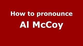How to pronounce Al Mccoy