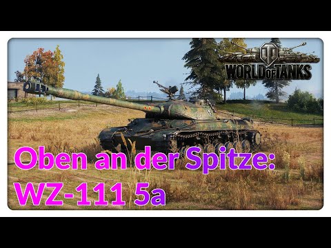 Oben an der Spitze: Chinesische Heavies "WZ-111 5a" [World of Tanks - Gameplay - Deutsch]