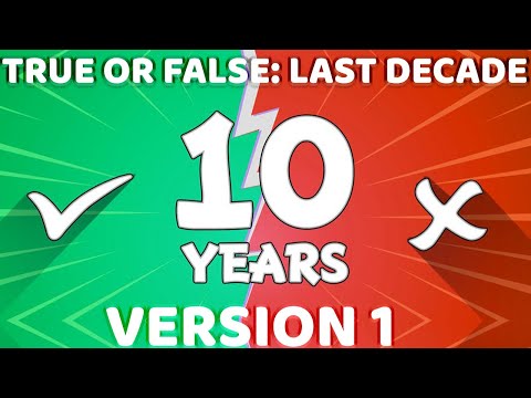 True or False: Last Decade Quiz Answers (Version 1) | VideoQuizStar | Video Quiz Star