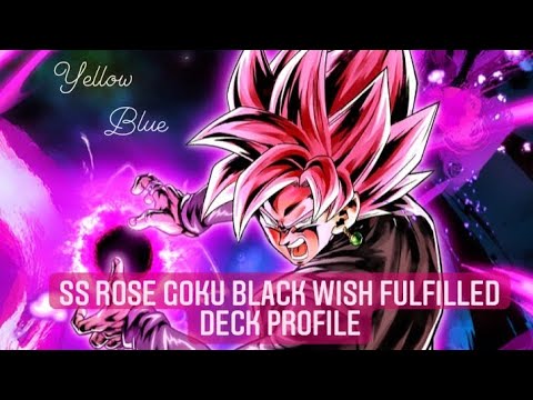 SS Rose Goku Black Wishes Fulfilled : Yellow Blue 2022 Deck Profile : Dragon Ball Super Card Game