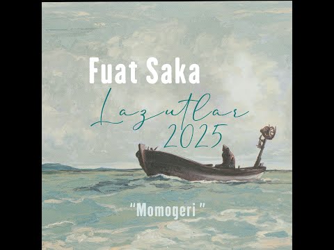 Fuat Saka - Momogeri  - [ Lazutlar 2025 ]
