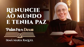 Palavra de Deus | Renuncie ao mundo e tenha paz (Mc 3,31-35) Irmã Maria Raquel 28/01