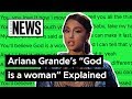 Ariana Grande's "God is a woman" Explained | Song Stories Ariana Grande's "God is a woman" Explained | Song Stories